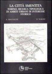 La città smentita. Torino: ricerca tipologica in ambiti urbani di interesse storico