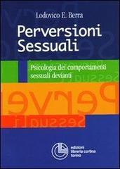 Perversioni sessuali. Psicologia dei comportamenti sessuali devianti