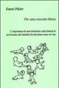 Per una crescita libera. L'importanza di non interferire nella libertà di movimento dei bambini fin dal primo anno di vita