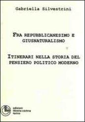 Fra repubblicanesimo e giusnaturalimo. Itinerari nella storia del pensiero politico moderno