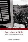 Fare in cultura in Sicilia. Percorsi di sociologia dei processi culturali