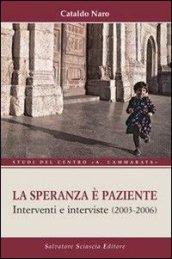 La speranza è paziente. Interventi e interviste (2003-2006)