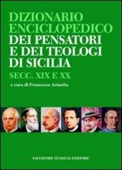 Dizionario enciclopedico dei pensatori e dei teologi di Sicilia. Secc. XIX e XX