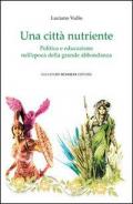 Una città nutriente. Politica e educazione nell'epoca della grande abbondanza