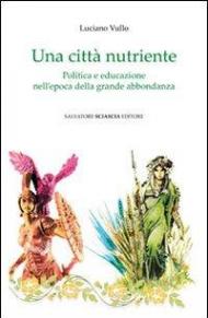 Una città nutriente. Politica e educazione nell'epoca della grande abbondanza