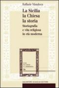 La Sicilia, la Chiesa, la storia. Storiografia e vita religiosa in età moderna