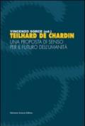 Teilhard de Chardin. Una proposta di senso per il futuro dell'umanità