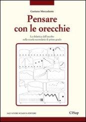 Pensare con le orecchie. La didattica dell'ascolto nella scuola secondaria di primo grado