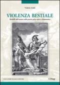 Violenza bestiale. Modelli dell'umano nella poesia greca epica e drammatica