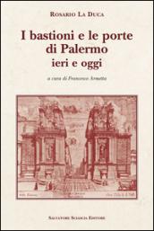 I bastioni e le porte di Palermo, ieri e oggi