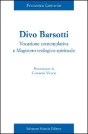 Divo Barsotti. Vocazione contemplativa e magistero teologico-spirituale