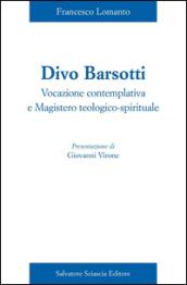 Divo Barsotti. Vocazione contemplativa e magistero teologico-spirituale