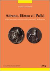 Adrano, Efesto e i Palici. Culti, interazioni etniche e middle ground nella Sicilia antica