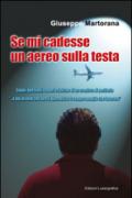 Se mi cadesse un aereo sulla testa: Sogni, passioni, sudori e fatiche di un cronista di periferia 