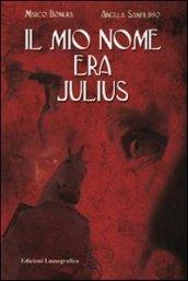 Il mio nome era Julius