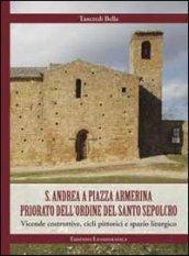 S. Andrea a piazza Armerina. Priorato dell'Ordine del Santo Sepolcro. Vicende costruttive, cicli pittorici e spazio liturgico. Ediz. illustrata