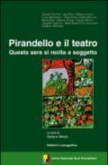 Pirandello e il teatro. Questa sera si recita a soggetto