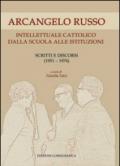 Arcangelo Russo intellettuale cattolico dalla scuola alle istituzioni. Scritti e discorsi (1951-1974)