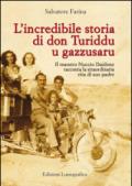 L'incredibile storia di don Turiddu u gazzusaru: Il maestro Nuccio Daidone racconta la straordinaria vita di suo padre (La Storia siamo noi - Potrei scrivere un libro Vol. 1)