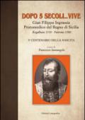 Dopo 5 secoli... vive. Gian Filippo Ingrassia protomedico del Regno di Sicilia. Regalbuto 1510-Palermo 1580. 5° centenario della nascita