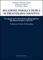 Relazione, parole e musica in psicoterapia cognitiva. Un approccio evoluzionista e metacognitivo alla musicoterapia (M.E.M.)