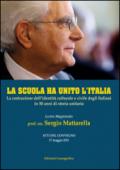 La scuola ha unito l'Italia. La costruzione dell'identità culturale e civile degli italiani in 50 anni di storia unitaria