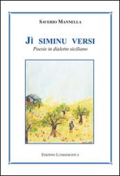 Jì siminu versi. Poesie in dialetto siciliano