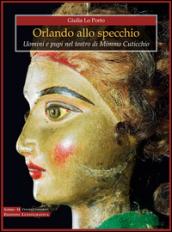 Orlando allo specchio. Uomini e pupi nel teatro di Mimmo Cuticchio