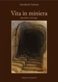 Vita in miniera. Tra XIX e XX sec.