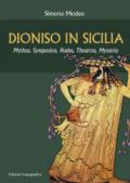 Dioniso in Sicilia. Mythos, symposion, hades, theatron, mysteria