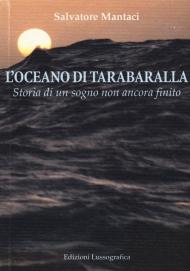 L' oceano di Tarabaralla. Storia di un sogno non ancora finito