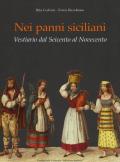 Nei panni siciliani. Vestiario dal Seicento al Novecento. Ediz. a colori