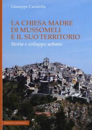 La chiesa madre di Mussomeli e il suo territorio. Storia e sviluppo urbano