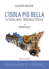 L' isola più bella. La Sicilia nella «Biblioteca storica» di Diodoro Siculo