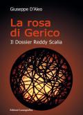 La rosa di Gerico. Il dossier Reddy Scalia. Nuova ediz.