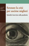 Scrutare la crisi per uscirne migliori. Quindici interviste sulla pandemia