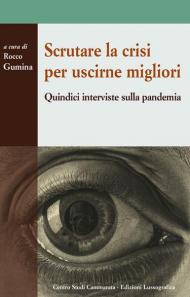 Scrutare la crisi per uscirne migliori. Quindici interviste sulla pandemia