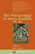 Sei personaggi in cerca d'autore. 1921-2021