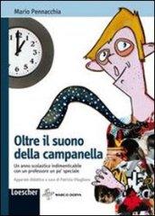 Oltre il suono della campanella. Un anno scolastico indimenticabile con un professore un po' speciale