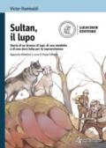 Sultan, il lupo. Storia di un branco di lupi, di una vendetta e di una dura lotta per la sopravvivenza. Con e-book. Con espansione online