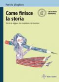 Come finisce la storia. Storie da leggere, da completare, da inventare. Per la Scuola media. Con e-book. Con espansione online