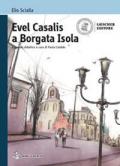 Evel Casalis a Borgata Isola. Con e-book. Con espansione online