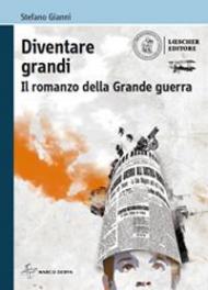 Diventare grandi. Il romanzo della Grande Guerra. Con e-book. Con espansione online