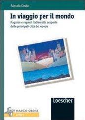 In viaggio per il mondo. Ragazze e ragazzi italiani alla scoperta delle principali città del mondo