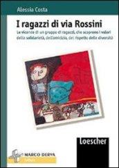 I ragazzi di via Rossini. Le vicende di un gruppo di ragazzi che scoprono i valori della solidarietà, dell'amicizia, del rispetto delle diversità