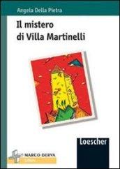 Il mistero di villa Martinelli. Un ingarbugliato mistero movimenta le vacanze estive di Luca e dei suoi amici