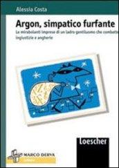 Argon, simpatico furfante. Le mirabolanti imprese di un ladro gentiluomo che combatte ingiustizie e angherie