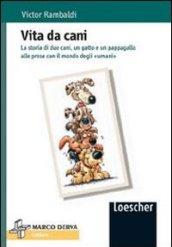 Vita da cani. La storia di due cani, un gatto e un pappagallo alle prese con il mondo degli umani