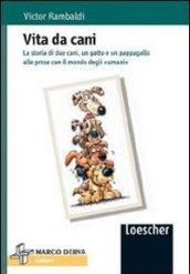 Vita da cani. La storia di due cani, un gatto e un pappagallo alle prese con il mondo degli umani