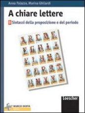 A chiare lettere. Modulo B: Sintassi della proposizione e del periodo. Per la Scuola media